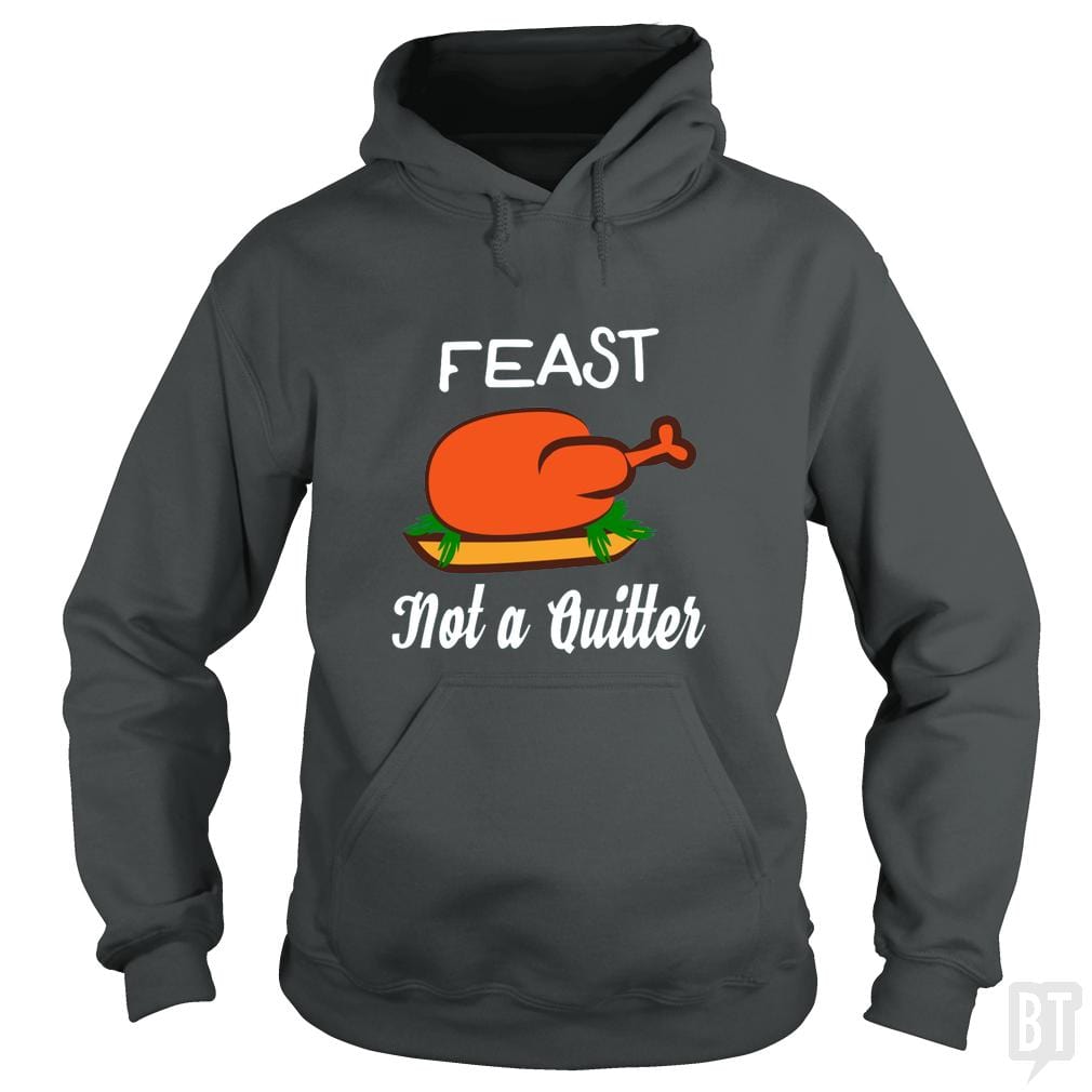 Feast - Not A Quitter Thanksgiving Turkey Hoodie