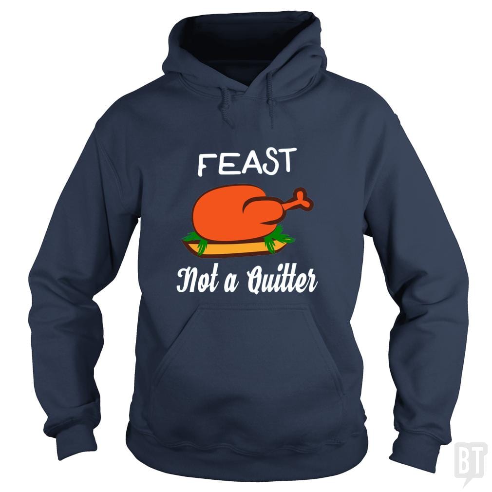 Feast - Not A Quitter Thanksgiving Turkey Hoodie