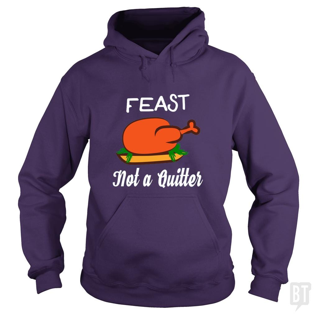 Feast - Not A Quitter Thanksgiving Turkey Hoodie