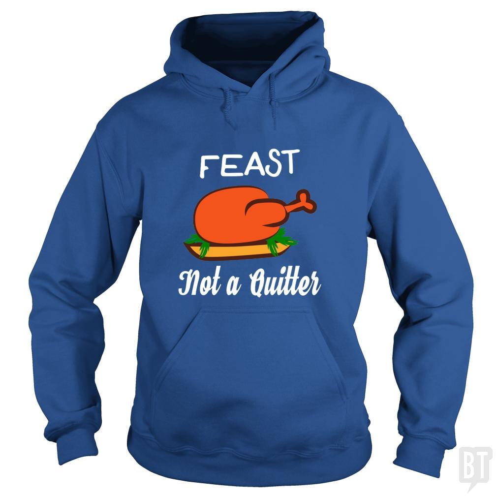 Feast - Not A Quitter Thanksgiving Turkey Hoodie