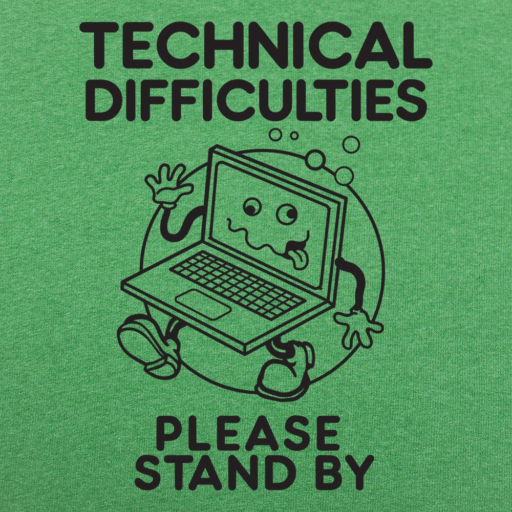 Technical Difficulties