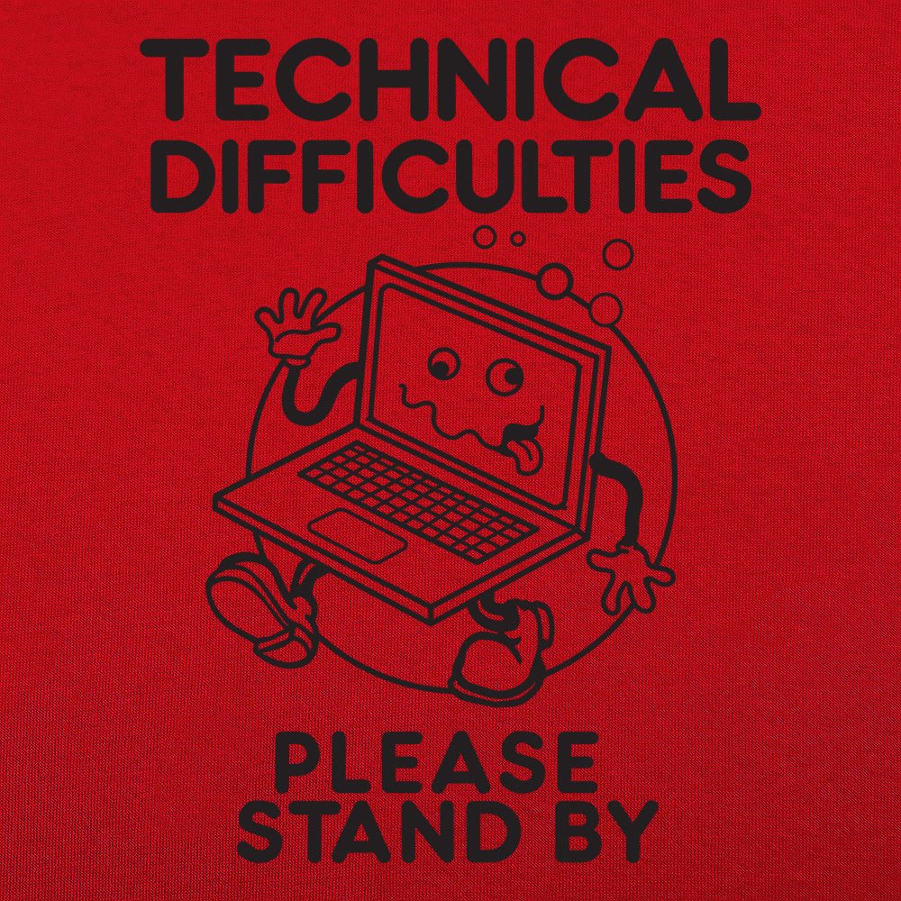 Technical Difficulties