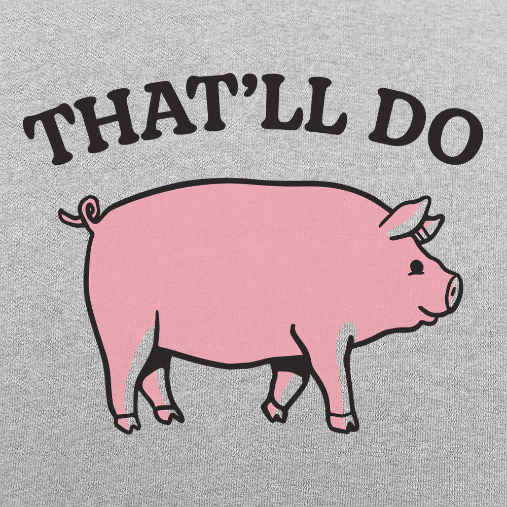 That'll Do Pig