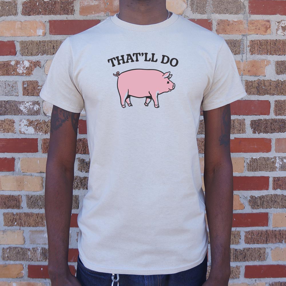 That'll Do Pig