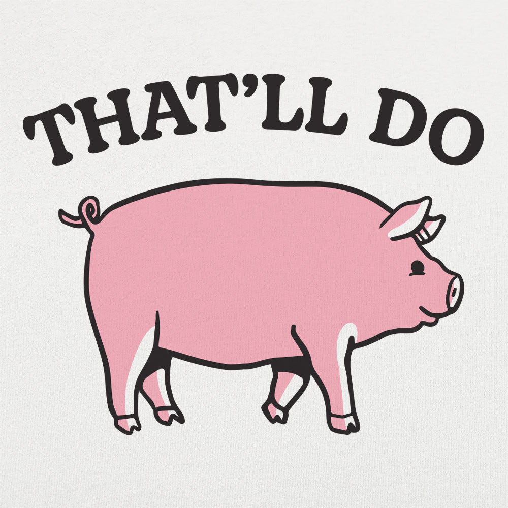 That'll Do Pig