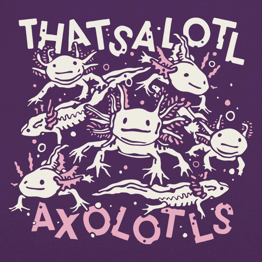 Thatsalotl Axolotls