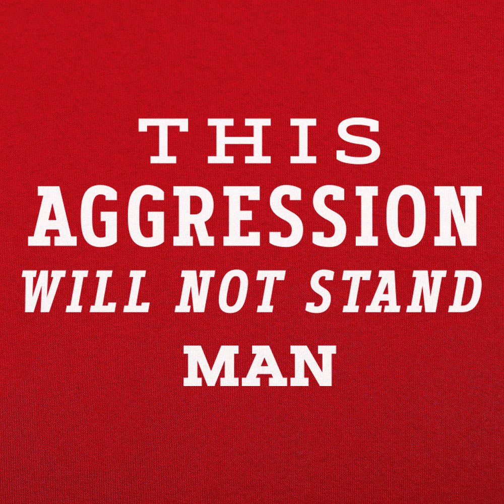 This Aggression Will Not Stand