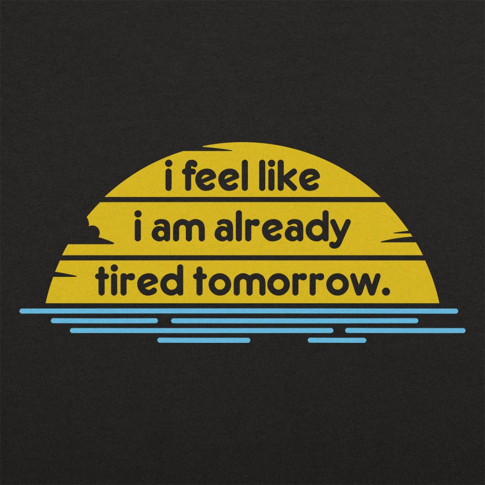 Tired Tomorrow