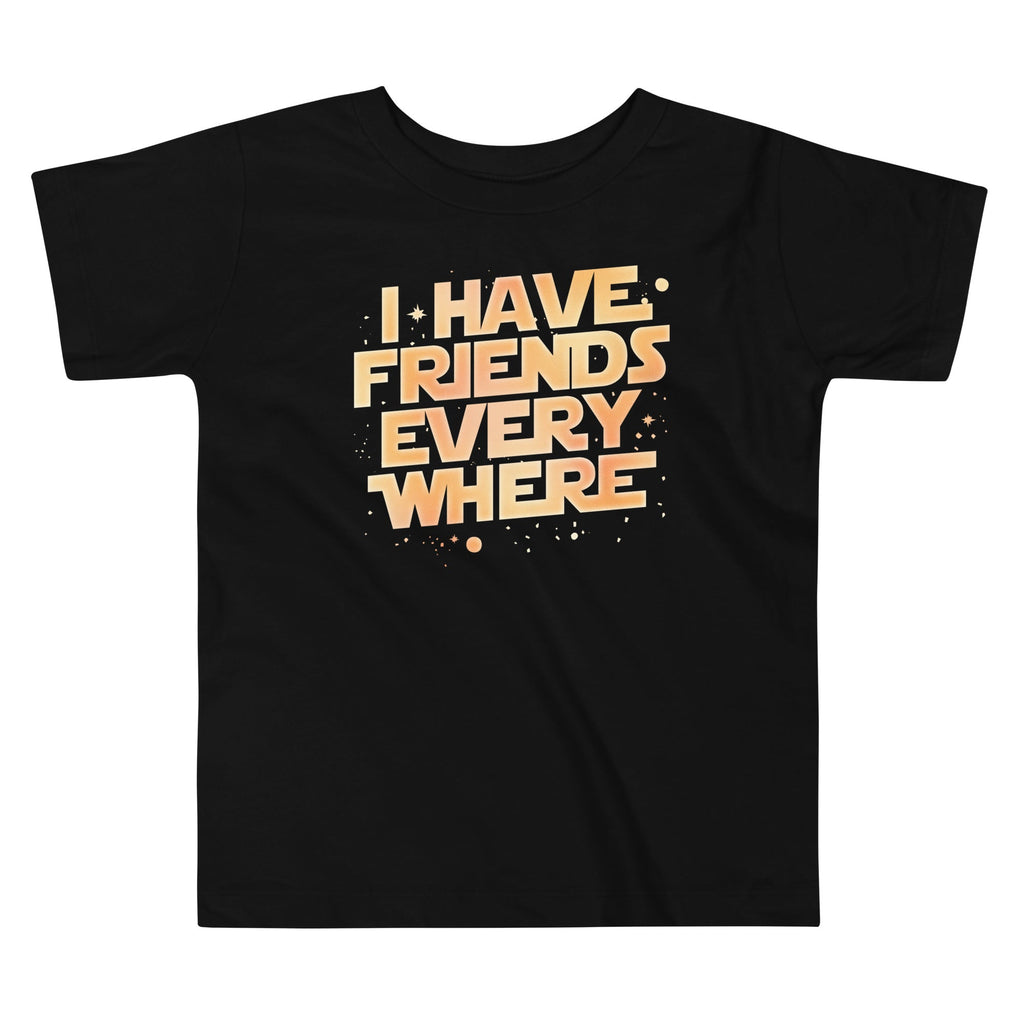 I Have Friends Everywhere Kid's Toddler Tee