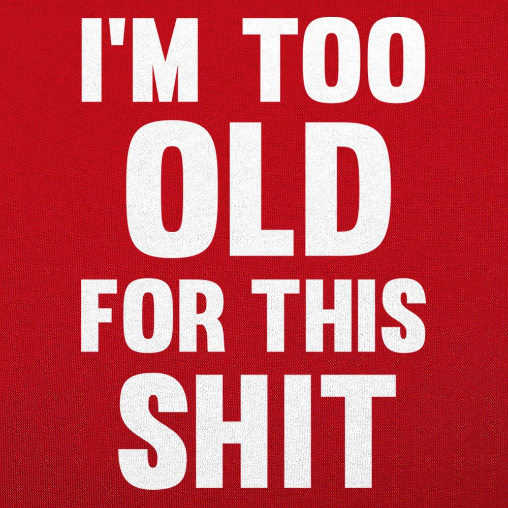 Too Old For This Shit