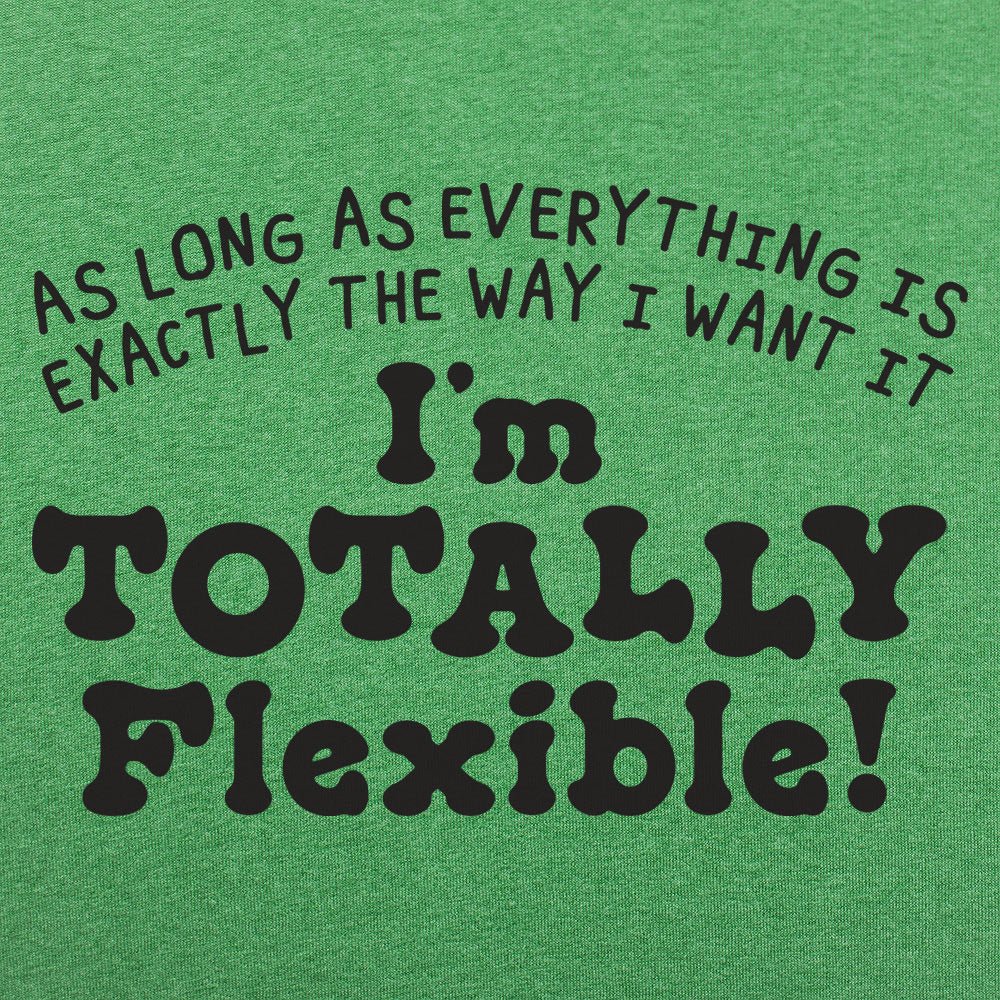 Totally Flexible
