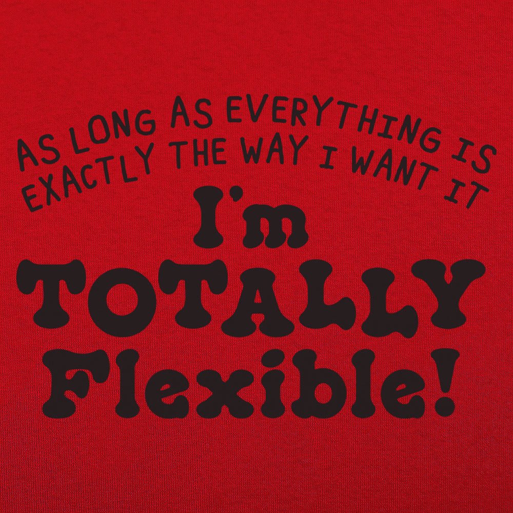 Totally Flexible