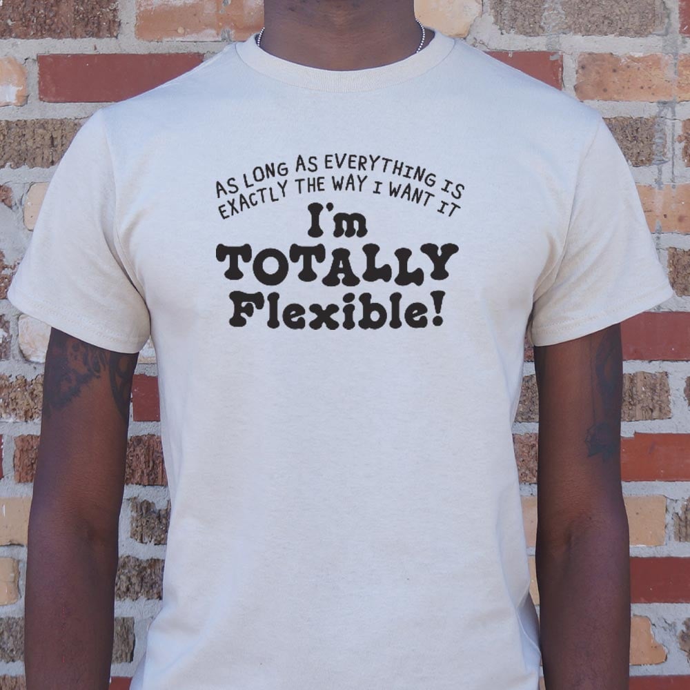 Totally Flexible
