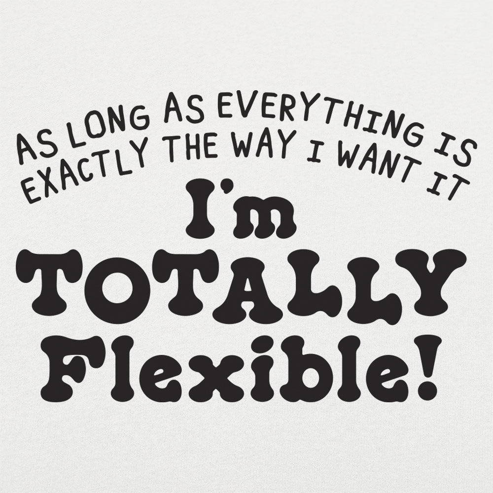 Totally Flexible