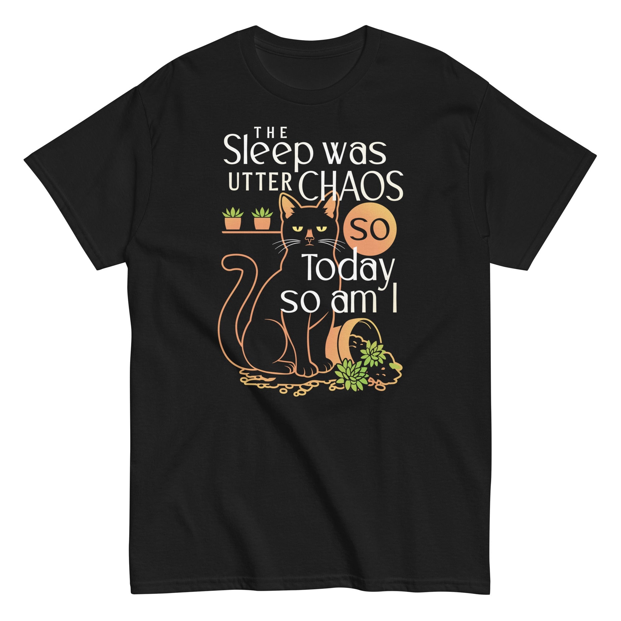 The Sleep Was Utter Chaos So Today So Am I Men's Classic Tee