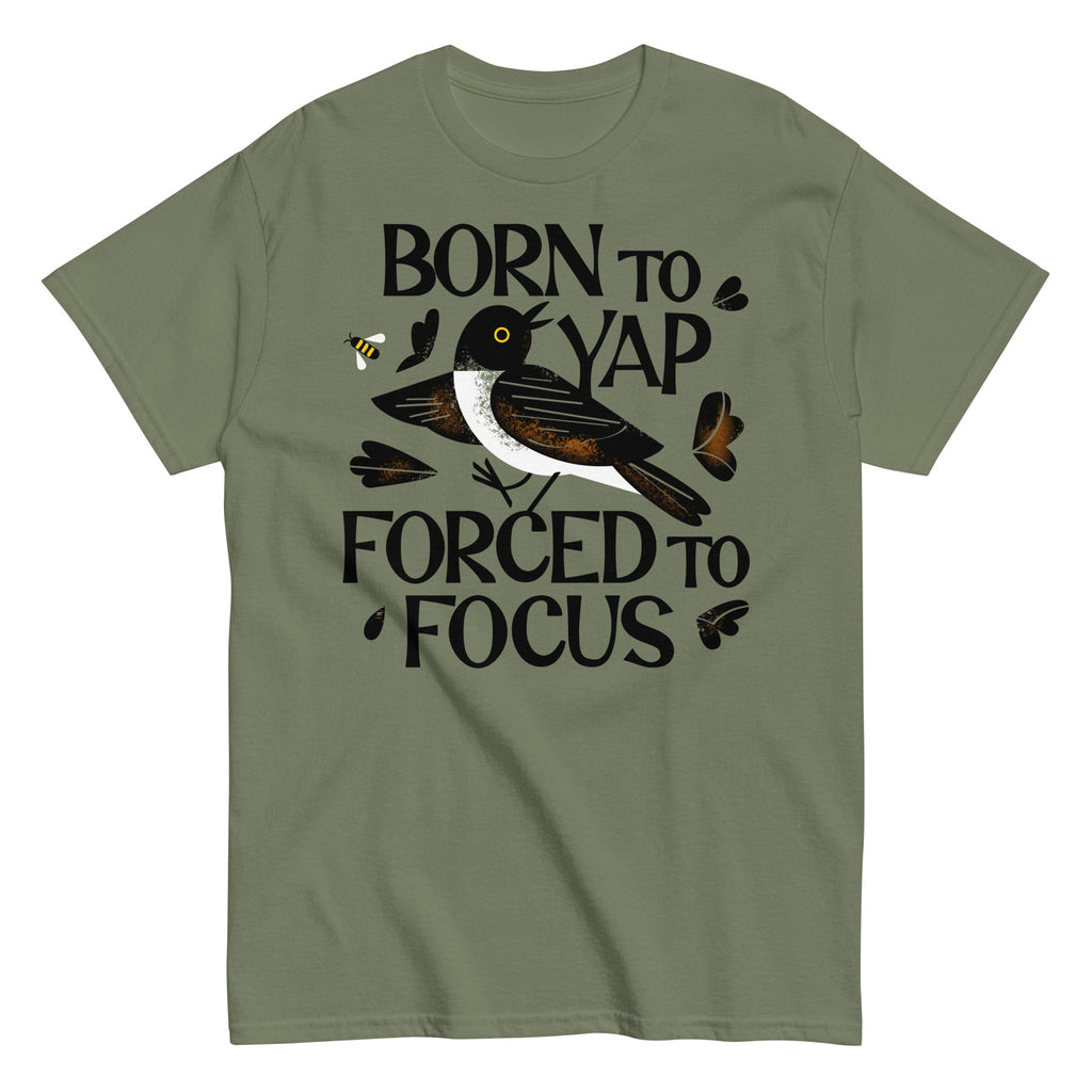 Born To Yap Forced To Focus Men's Classic Tee