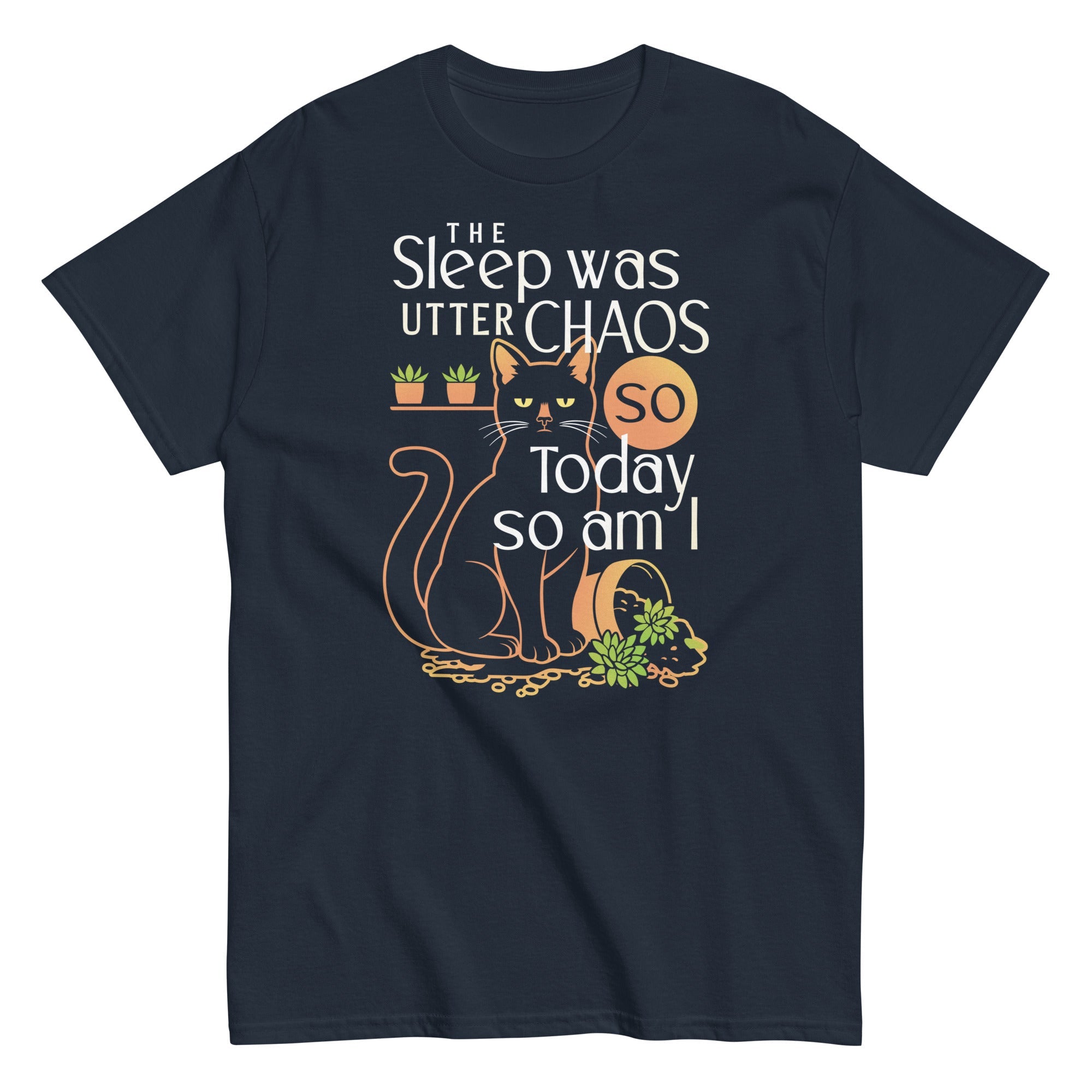 The Sleep Was Utter Chaos So Today So Am I Men's Classic Tee