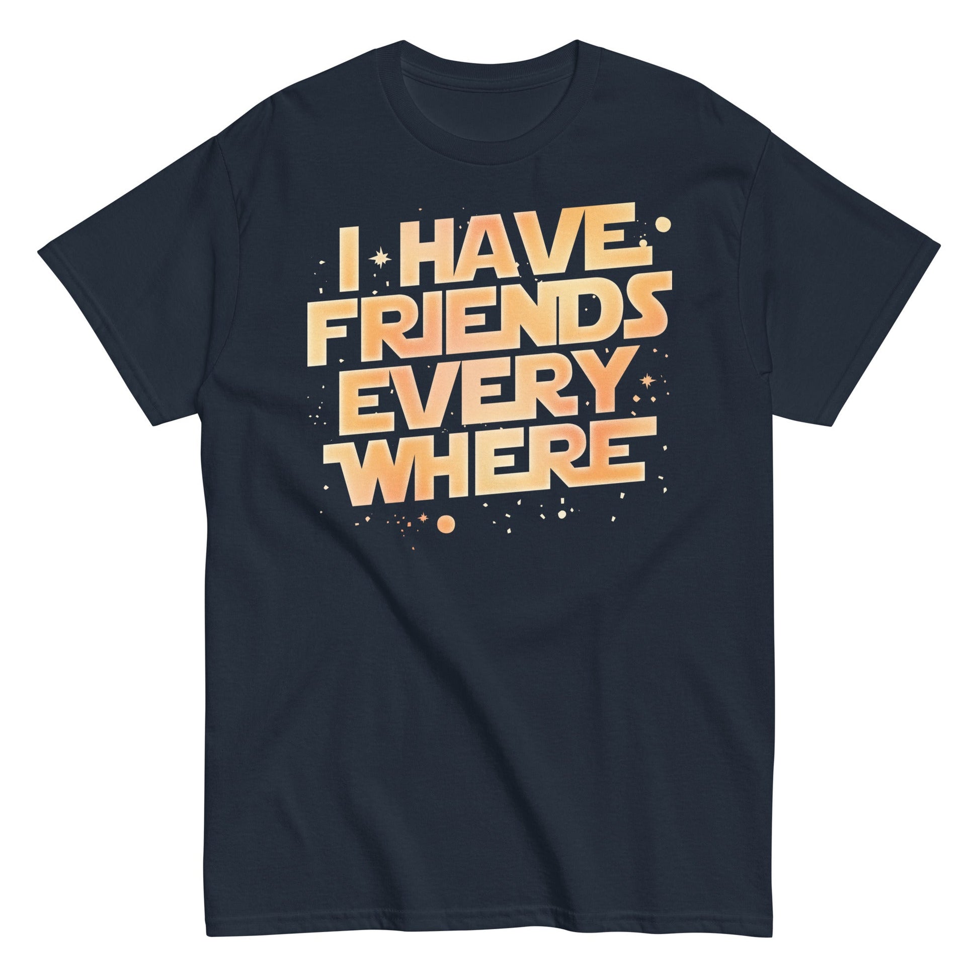 I Have Friends Everywhere Men's Classic Tee