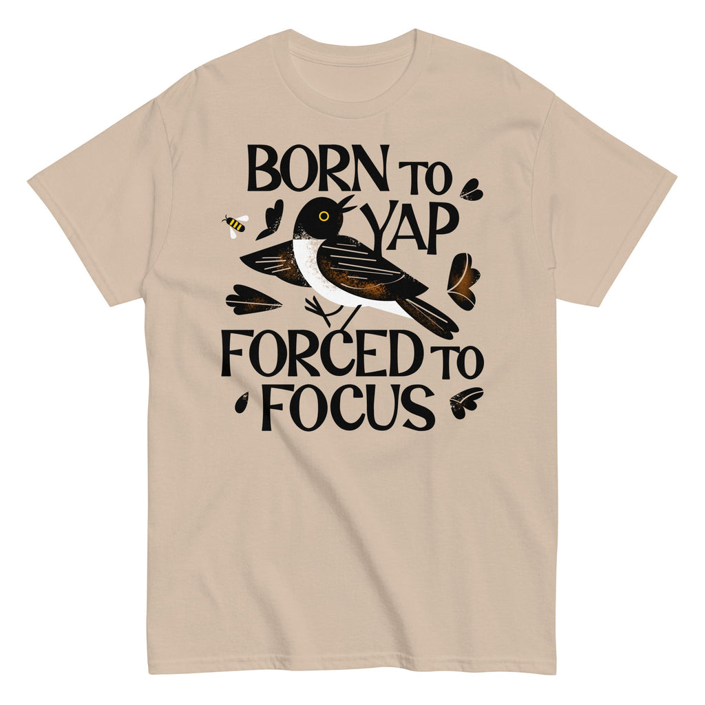 Born To Yap Forced To Focus Men's Classic Tee