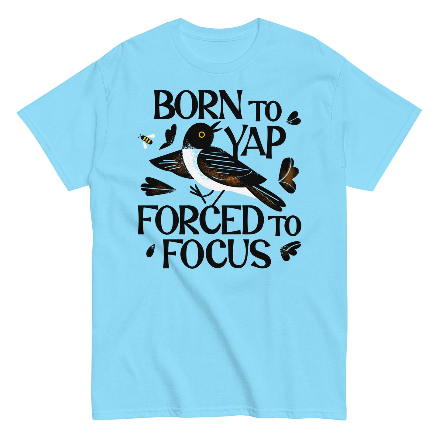 Born To Yap Forced To Focus Men's Classic Tee