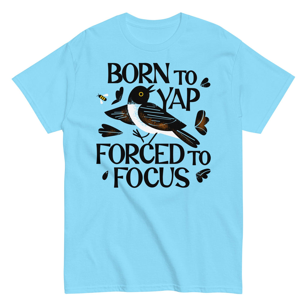 Born To Yap Forced To Focus Men's Classic Tee
