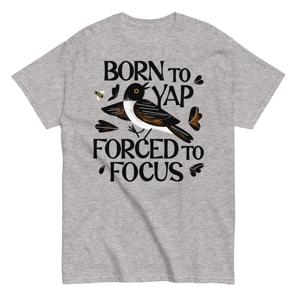 Born To Yap Forced To Focus Men's Classic Tee