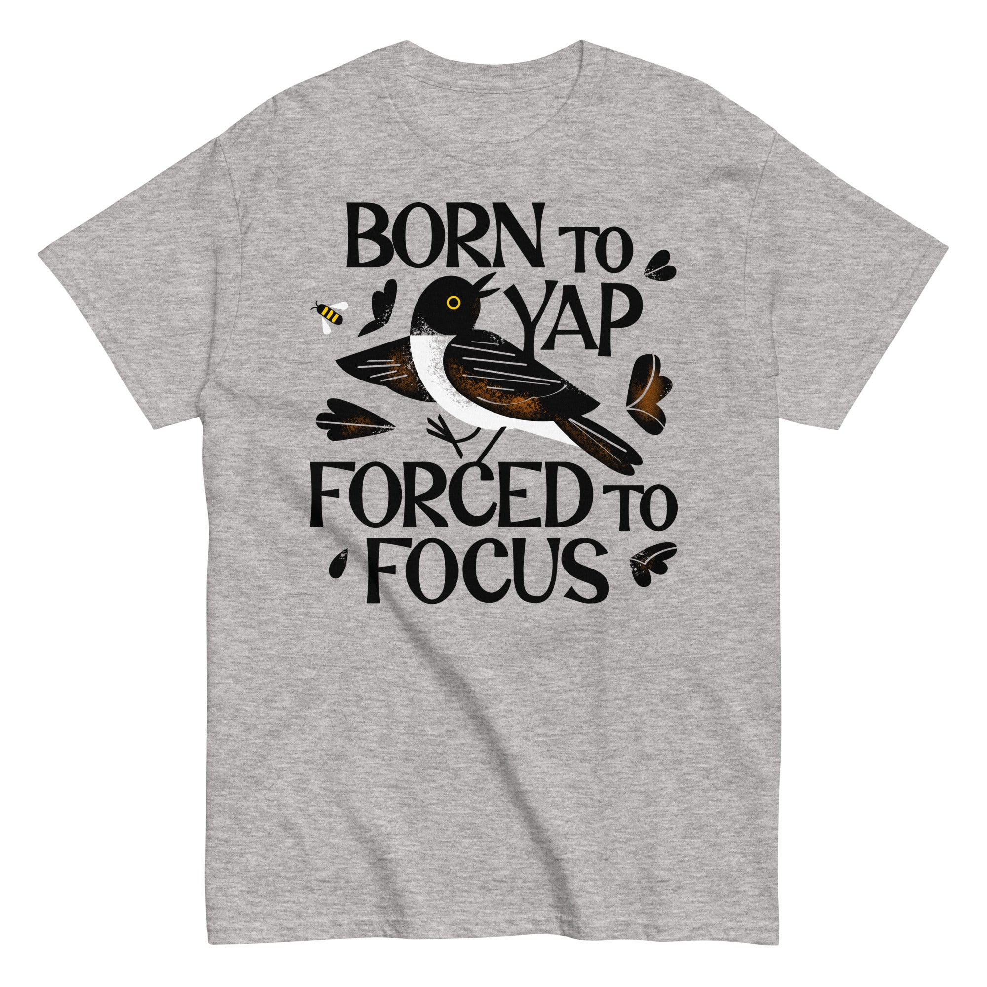 Born To Yap Forced To Focus Men's Classic Tee