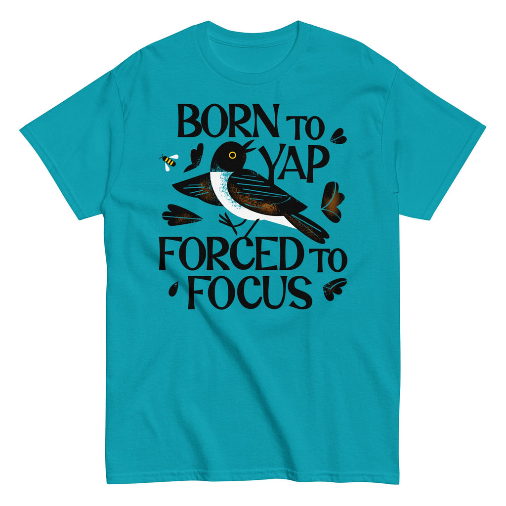 Born To Yap Forced To Focus Men's Classic Tee