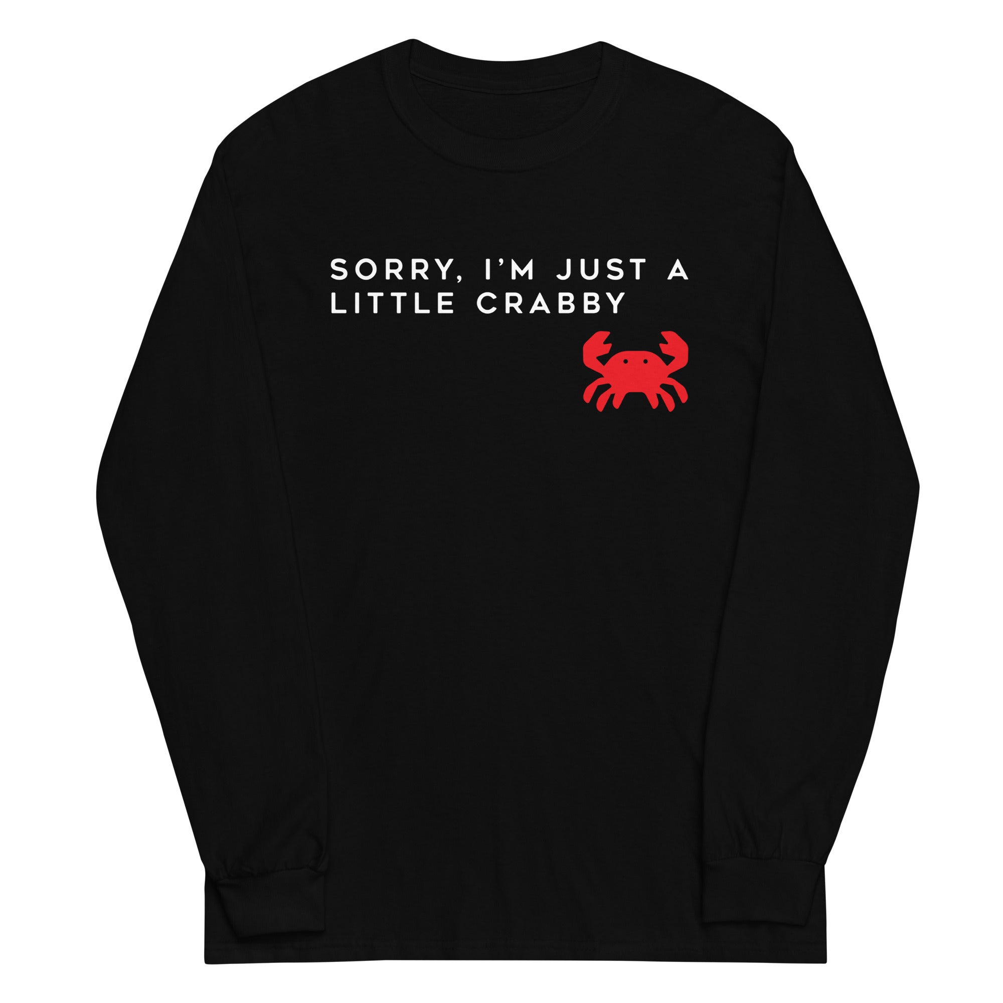 Sorry, I'm Just A Little Crabby Unisex Long Sleeve Tee