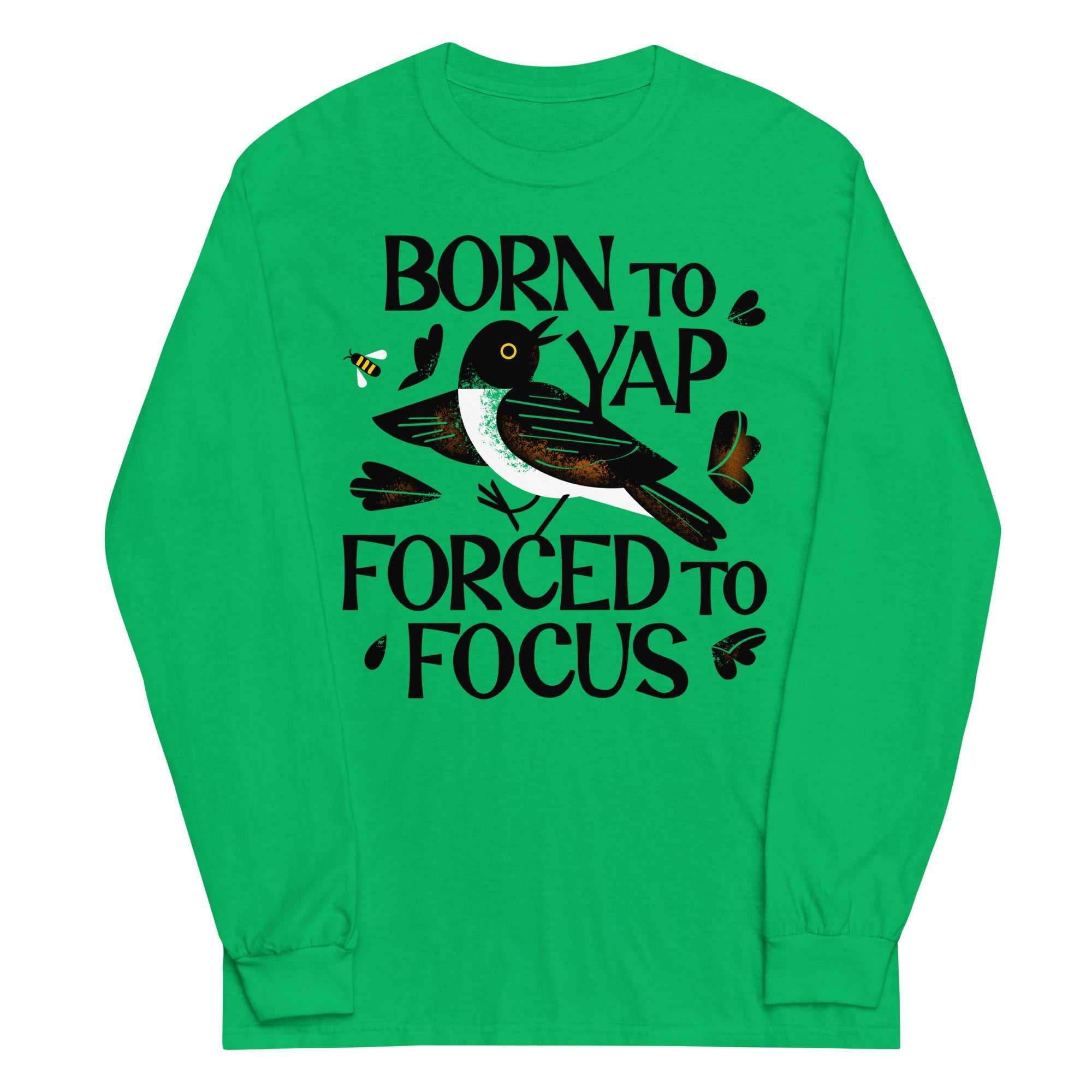 Born To Yap Forced To Focus Unisex Long Sleeve Tee