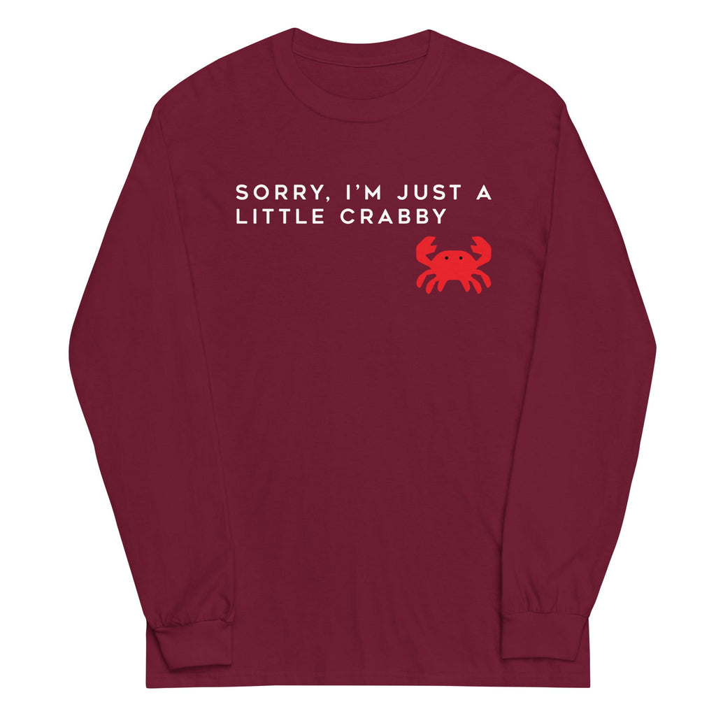 Sorry, I'm Just A Little Crabby Unisex Long Sleeve Tee