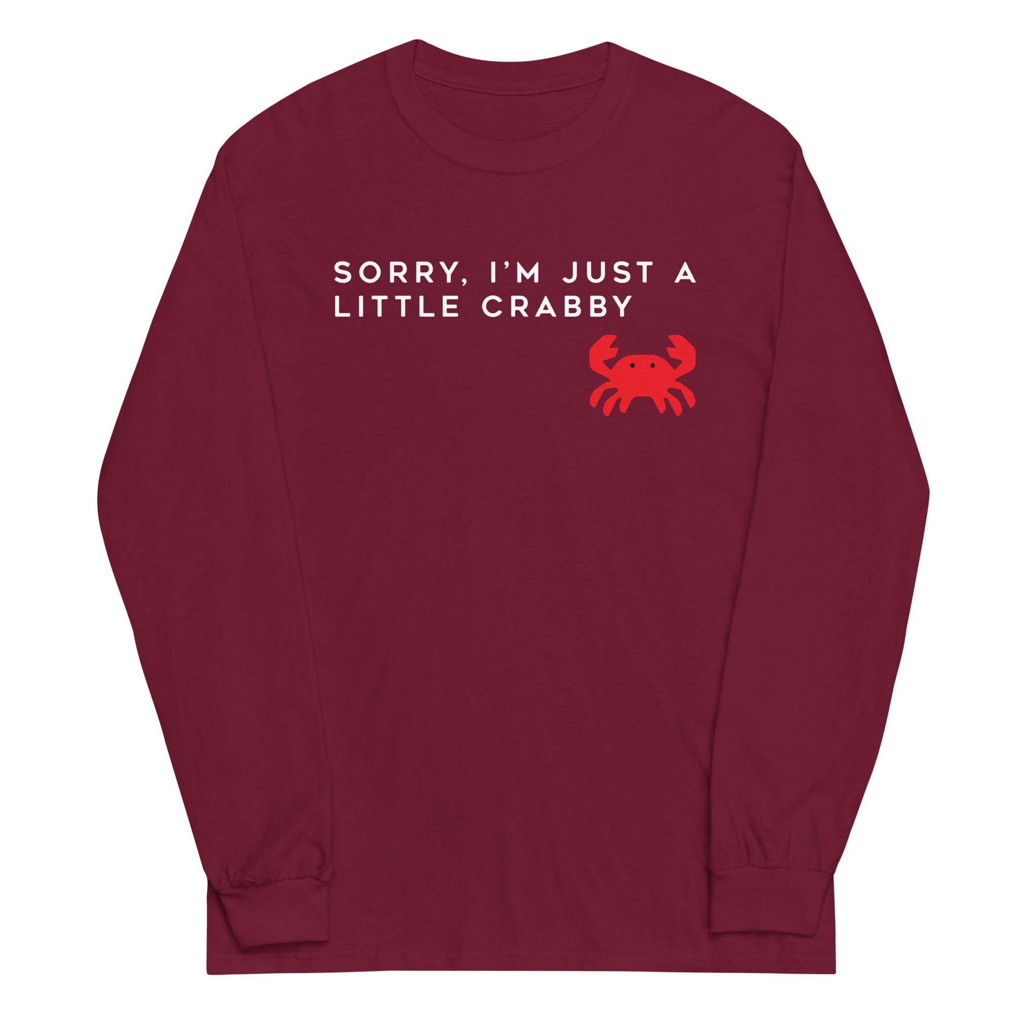 Sorry, I'm Just A Little Crabby Unisex Long Sleeve Tee