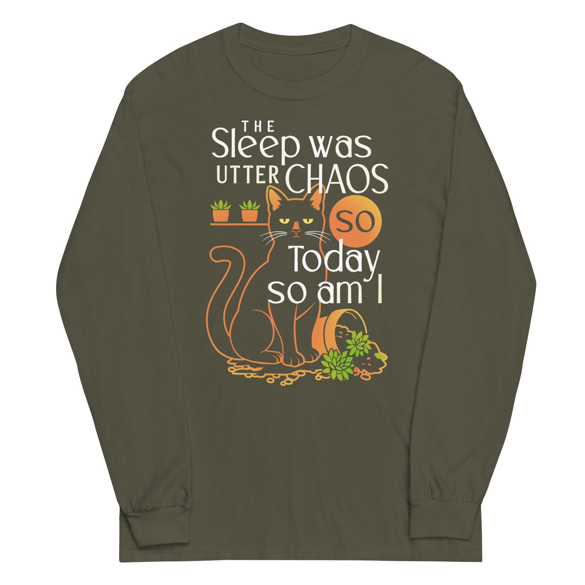 The Sleep Was Utter Chaos So Today So Am I Unisex Long Sleeve Tee