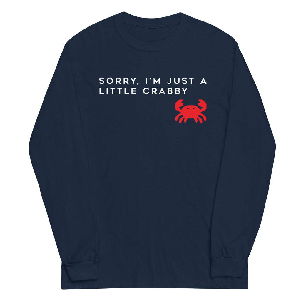 Sorry, I'm Just A Little Crabby Unisex Long Sleeve Tee