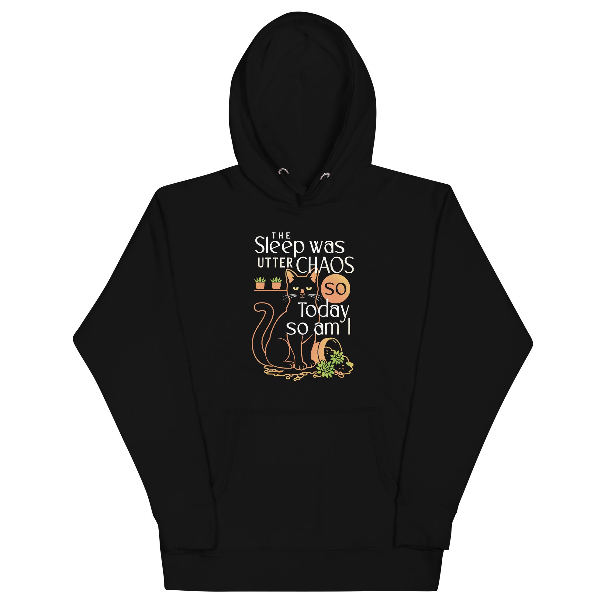 The Sleep Was Utter Chaos So Today So Am I Unisex Hoodie
