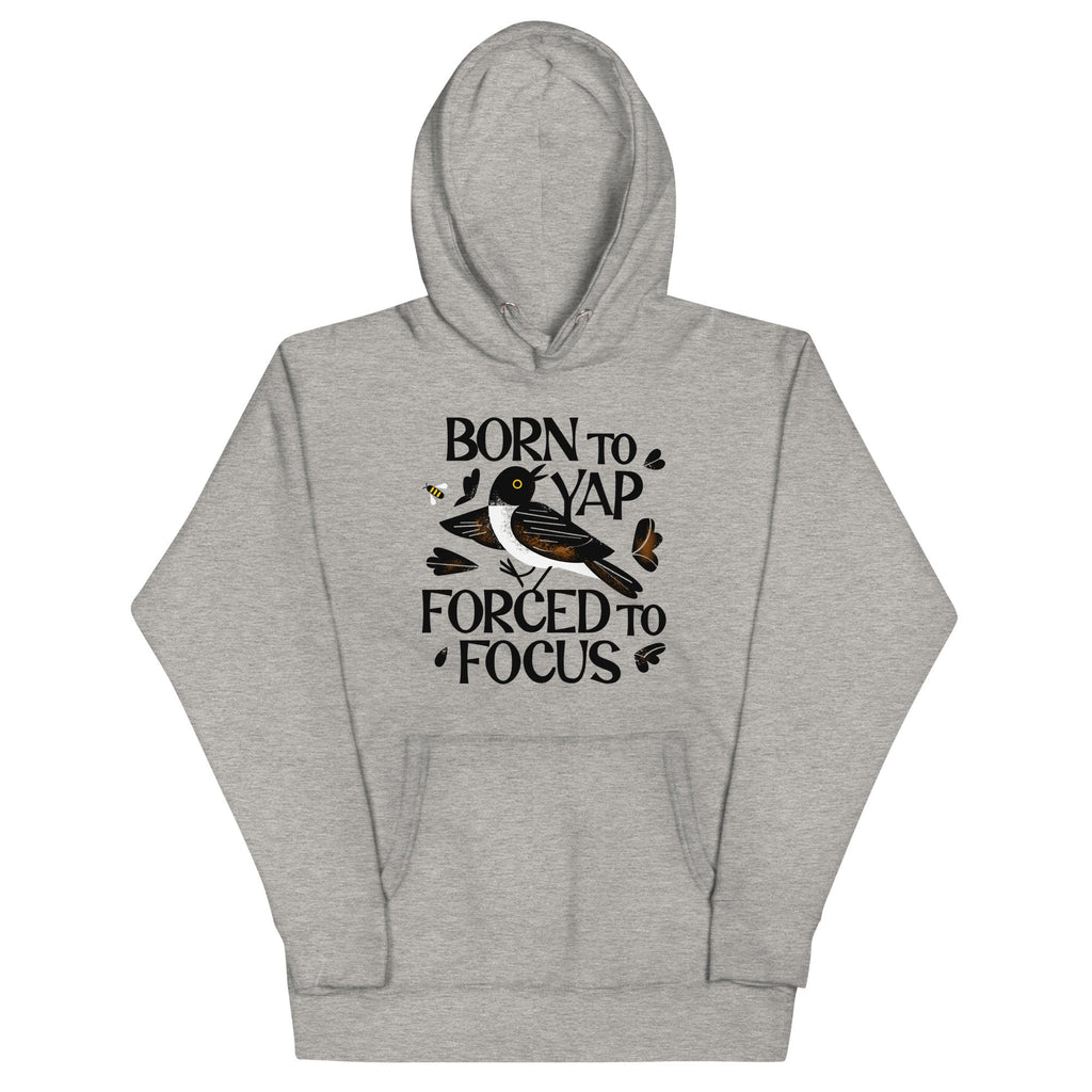 Born To Yap Forced To Focus Unisex Hoodie