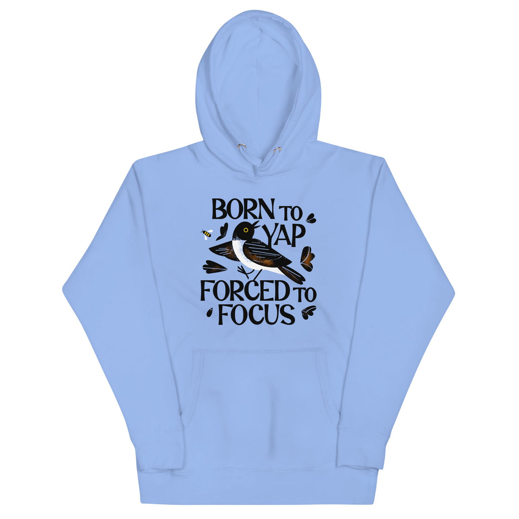 Born To Yap Forced To Focus Unisex Hoodie