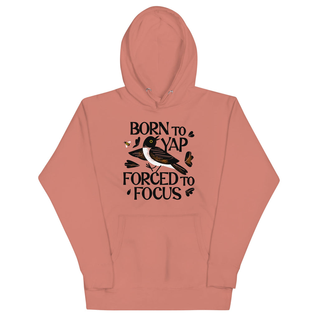Born To Yap Forced To Focus Unisex Hoodie