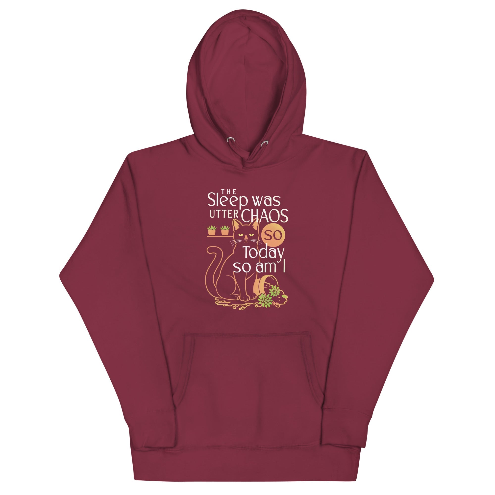 The Sleep Was Utter Chaos So Today So Am I Unisex Hoodie