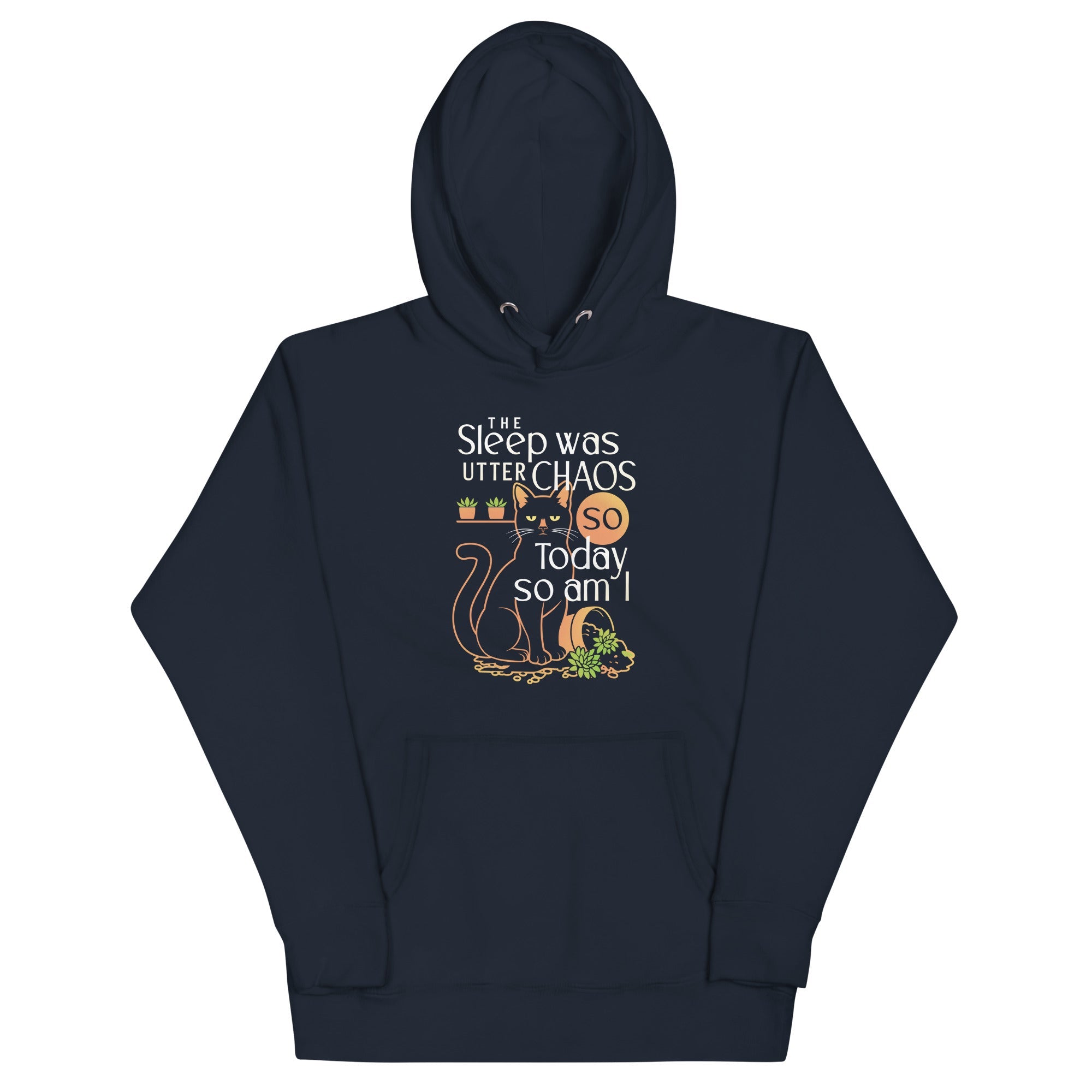 The Sleep Was Utter Chaos So Today So Am I Unisex Hoodie