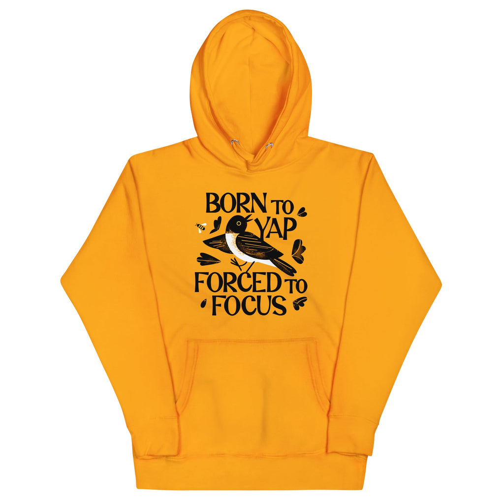 Born To Yap Forced To Focus Unisex Hoodie