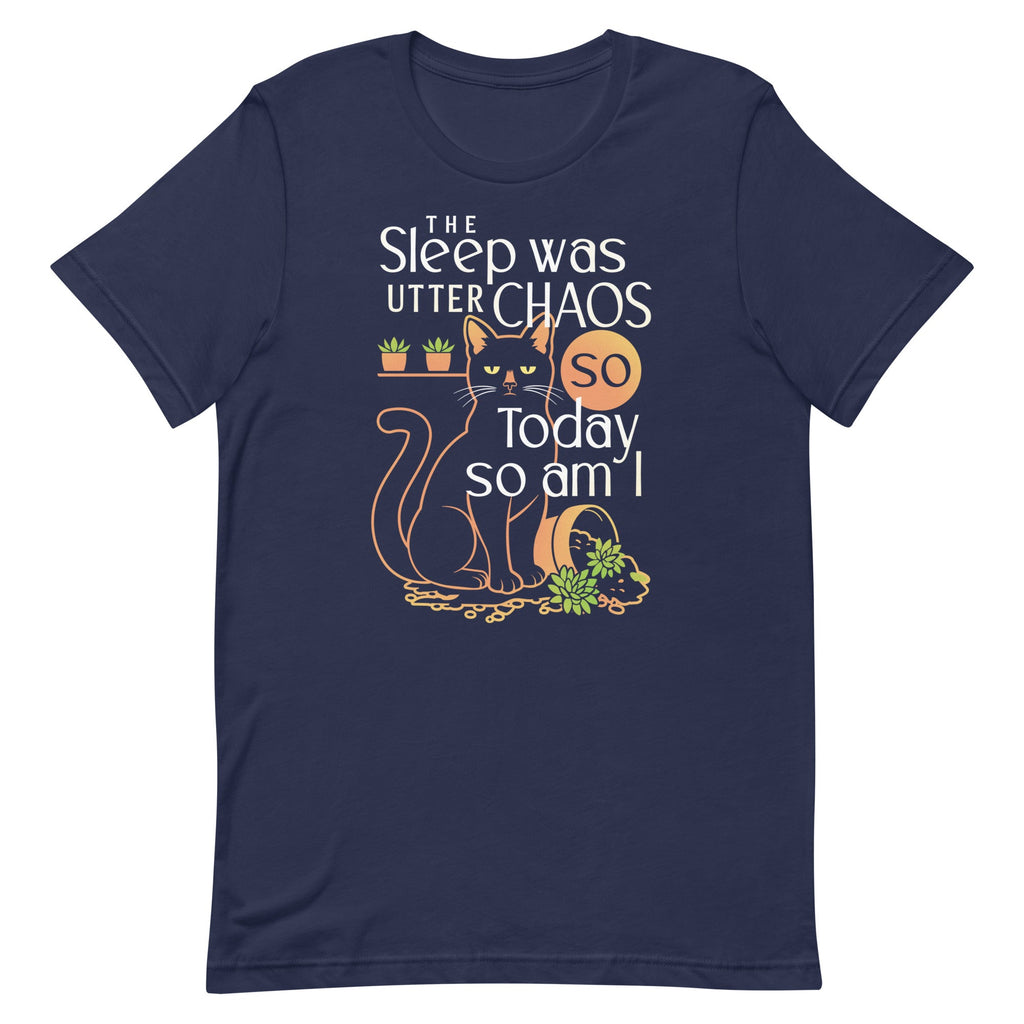 The Sleep Was Utter Chaos So Today So Am I Men's Signature Tee