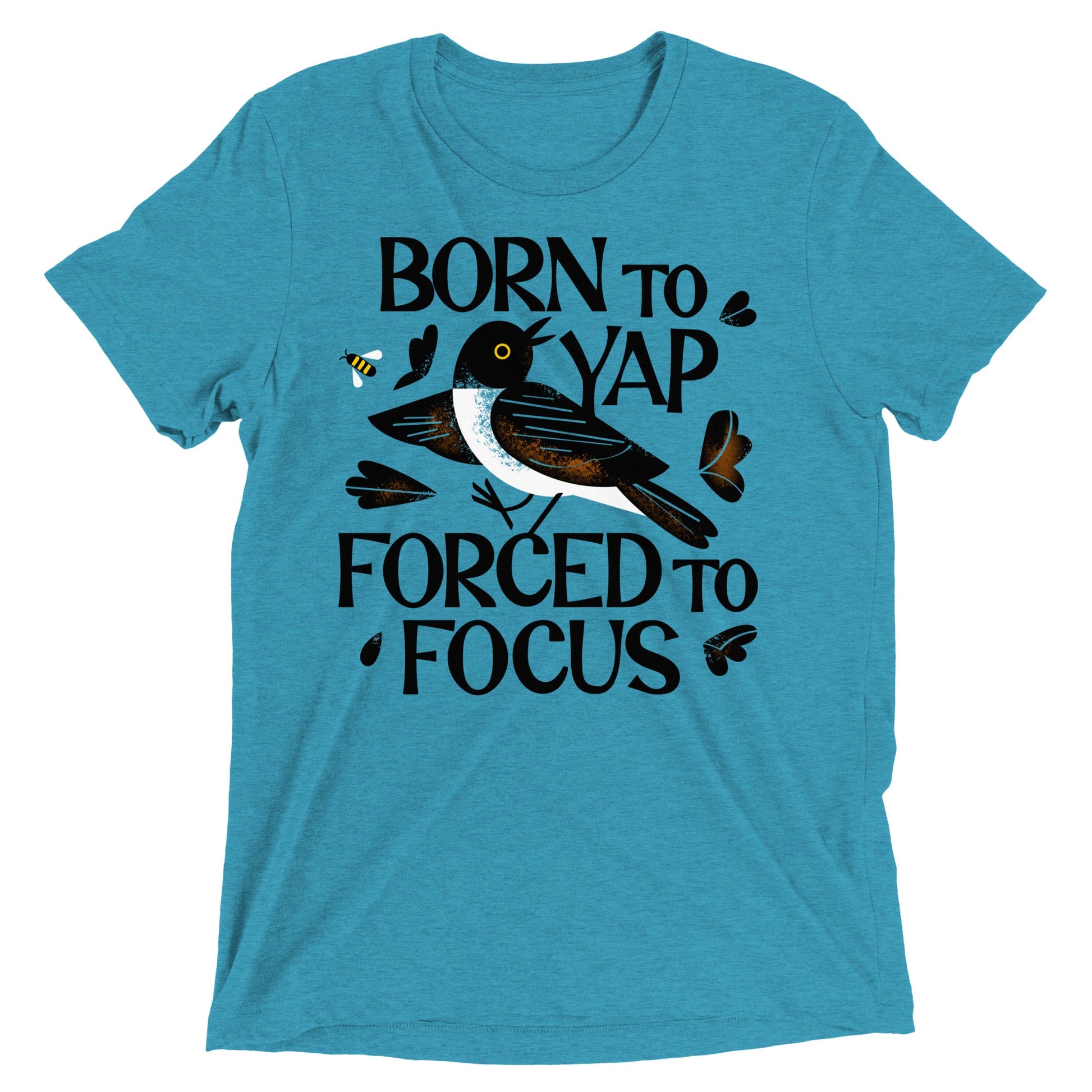 Born To Yap Forced To Focus Men's Tri-Blend Tee