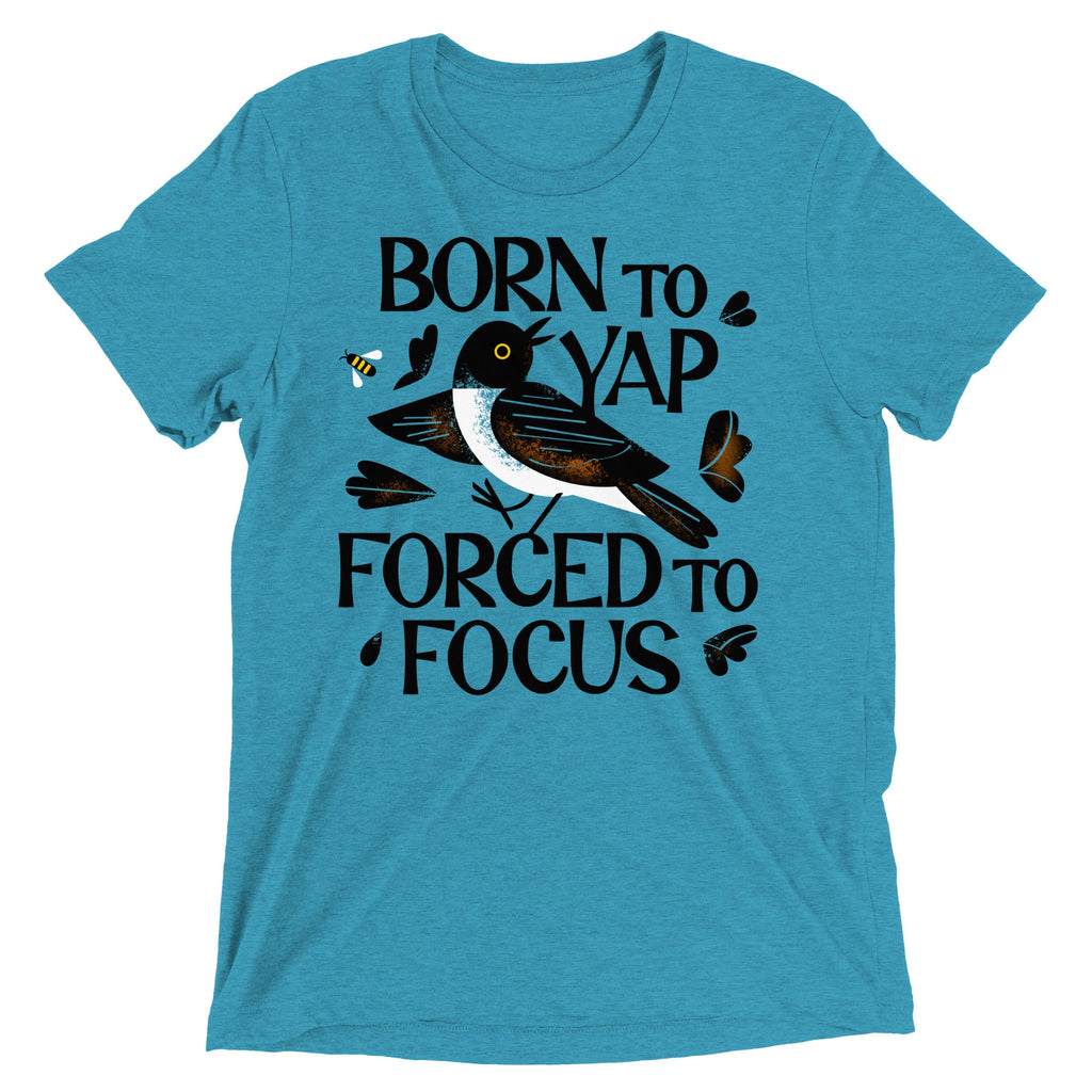Born To Yap Forced To Focus Men's Tri-Blend Tee