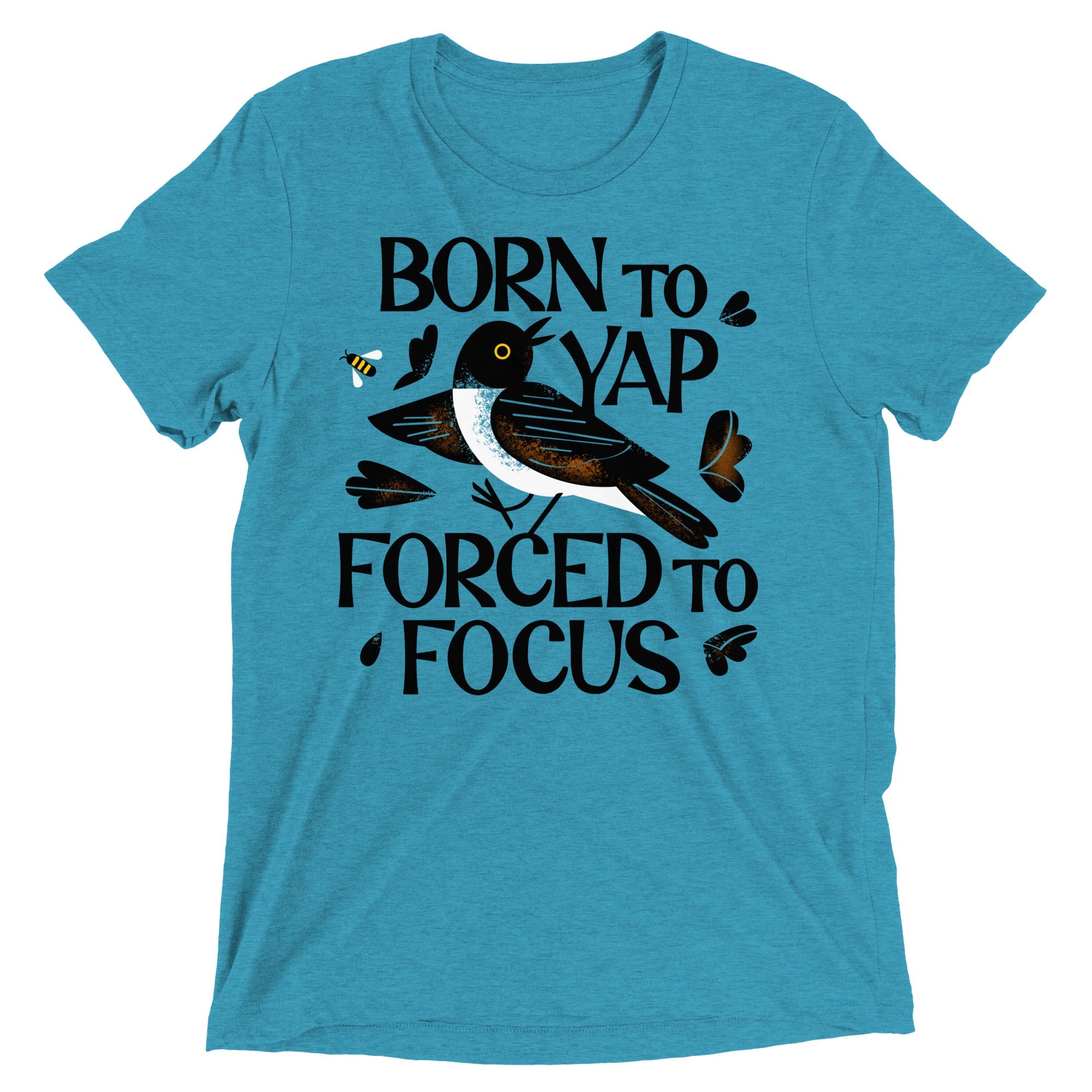Born To Yap Forced To Focus Men's Tri-Blend Tee