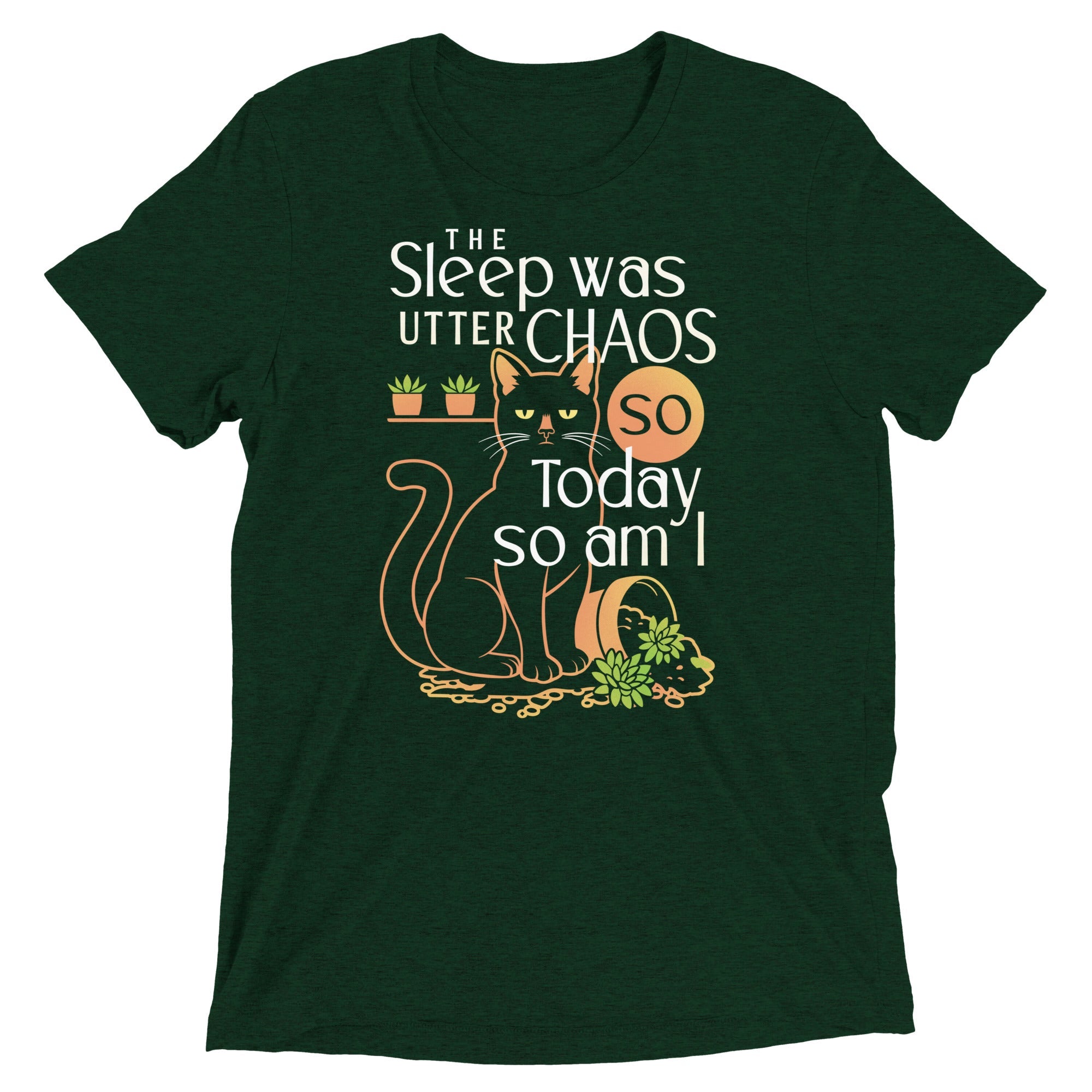 The Sleep Was Utter Chaos So Today So Am I Men's Tri-Blend Tee