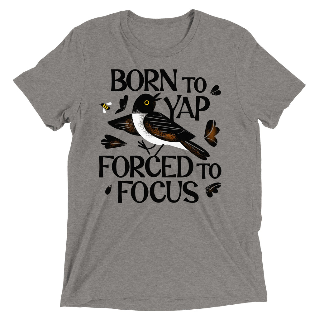 Born To Yap Forced To Focus Men's Tri-Blend Tee
