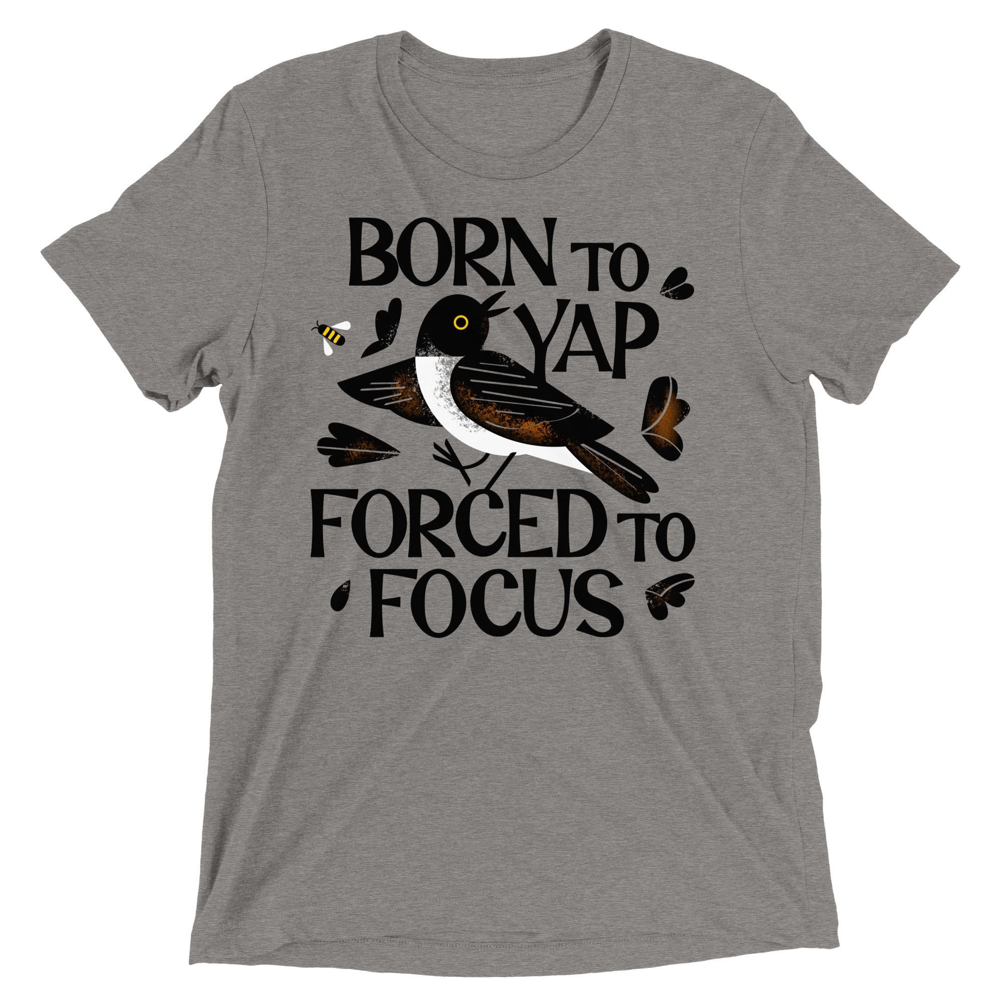 Born To Yap Forced To Focus Men's Tri-Blend Tee