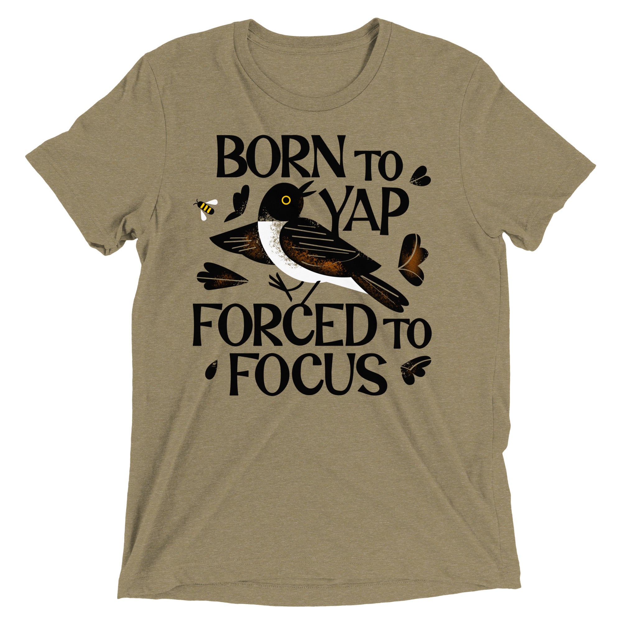Born To Yap Forced To Focus Men's Tri-Blend Tee