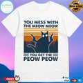 Cat You Mess With The Meow Meow You Get The Peow Peow Vintage T-shirt